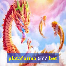 plataforma 577 bet